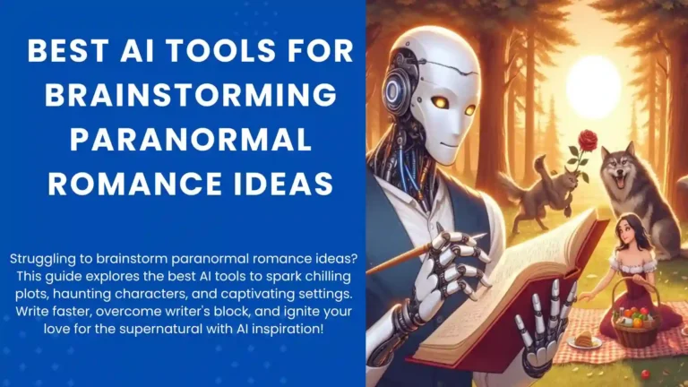 7 Best AI Tools for Brainstorming Paranormal Romance Ideas